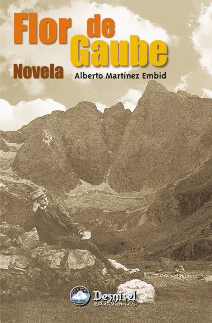 Flor de Gaube. Novela de Alberto Martínez Embid. III Premio Desnivel de Literatura de Montaña, Viajes y Aventura 2001.