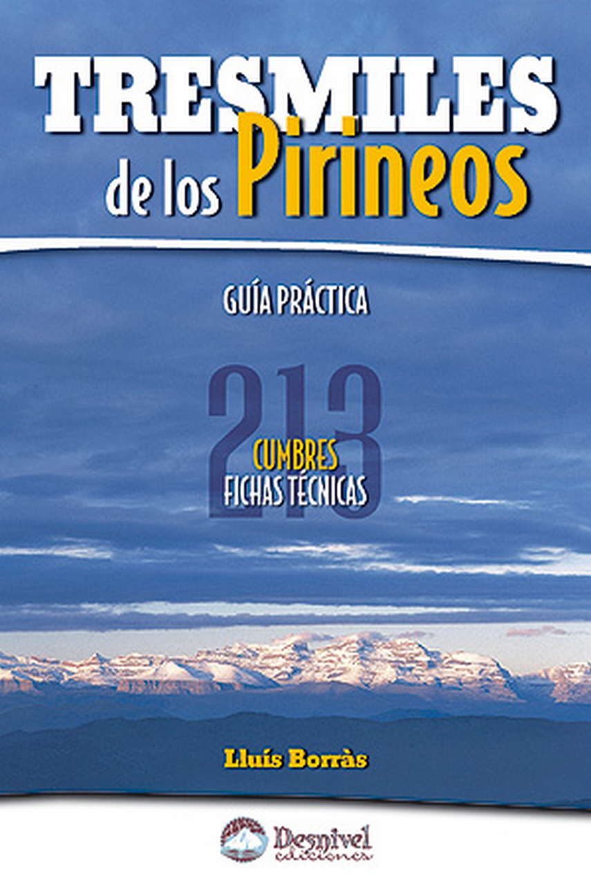 Guias  Tresmiles de los Pirineos. Guía práctica. 213 cumbres / fichas técnicas por Ediciones Desnivel