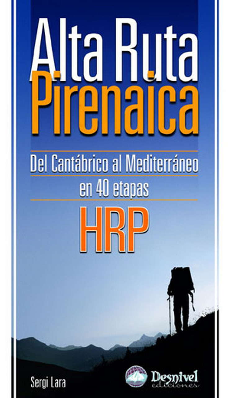 Guias Alta Ruta Pirenaica - HRP. Del Cantábrico al Mediterráneo en 40 etapas por Ediciones Desnivel