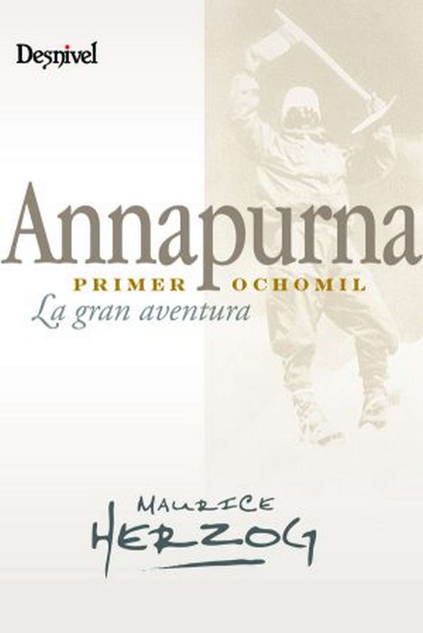 Literatura  Annapurna primer ochomil. La gran aventura por Ediciones Desnivel