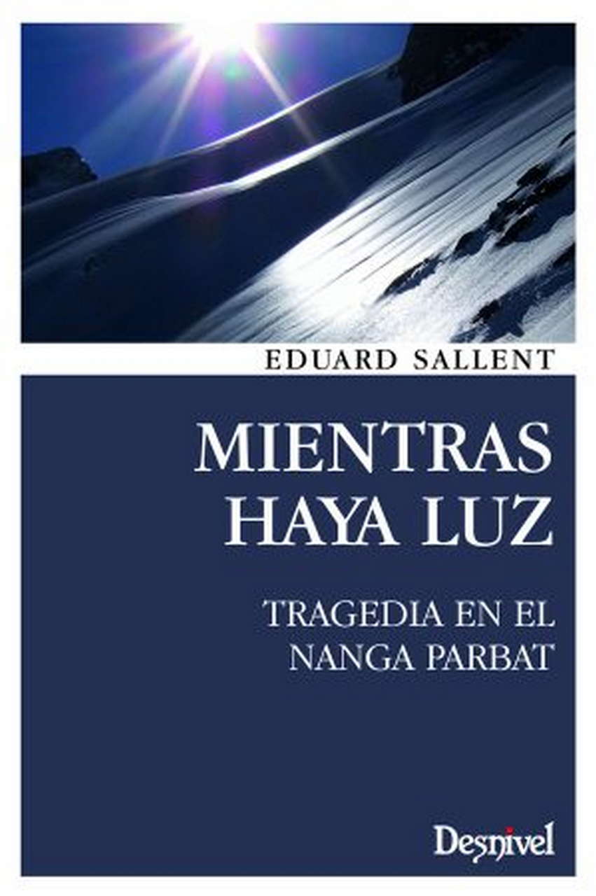 Literatura  Mientras haya luz. Tragedia en el Nanga Parbat por Ediciones Desnivel