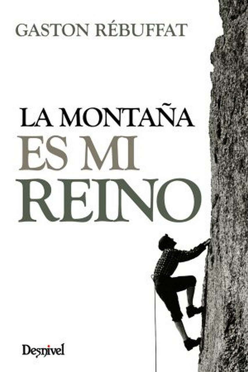 Literatura  La montaña es mi reino.  por Ediciones Desnivel