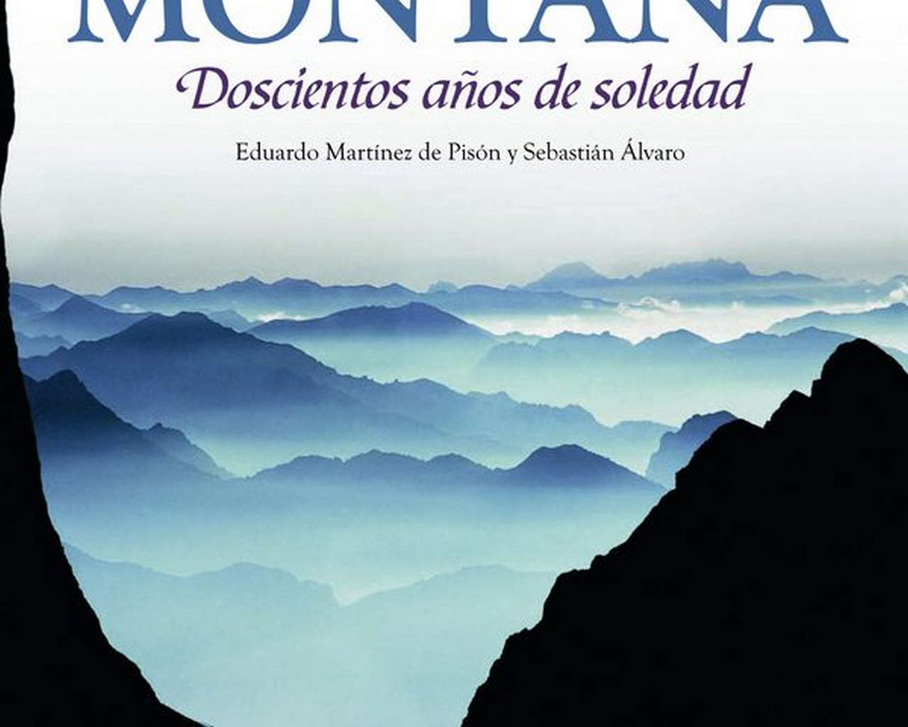 Grandes obras  El sentimiento de la montaña. Doscientos años de soledad por Ediciones Desnivel