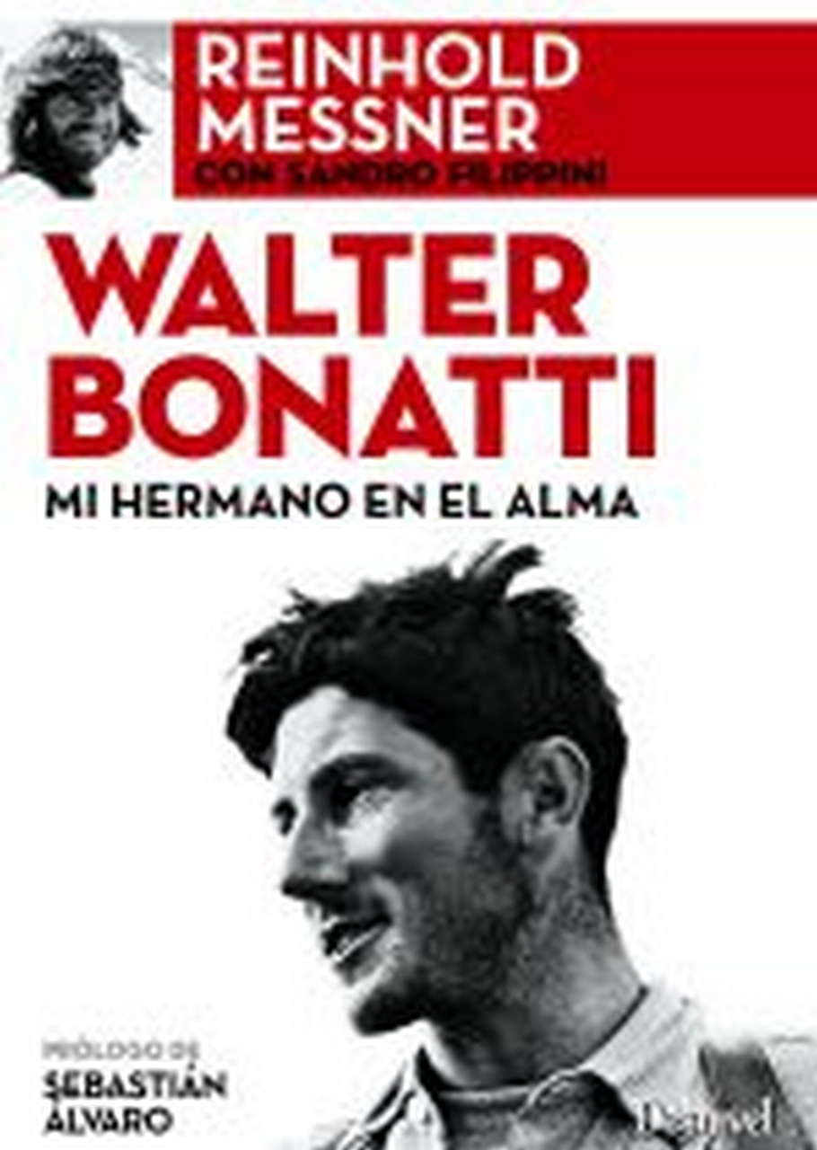 Literatura  Walter Bonatti. Mi hermano en el alma por Ediciones Desnivel