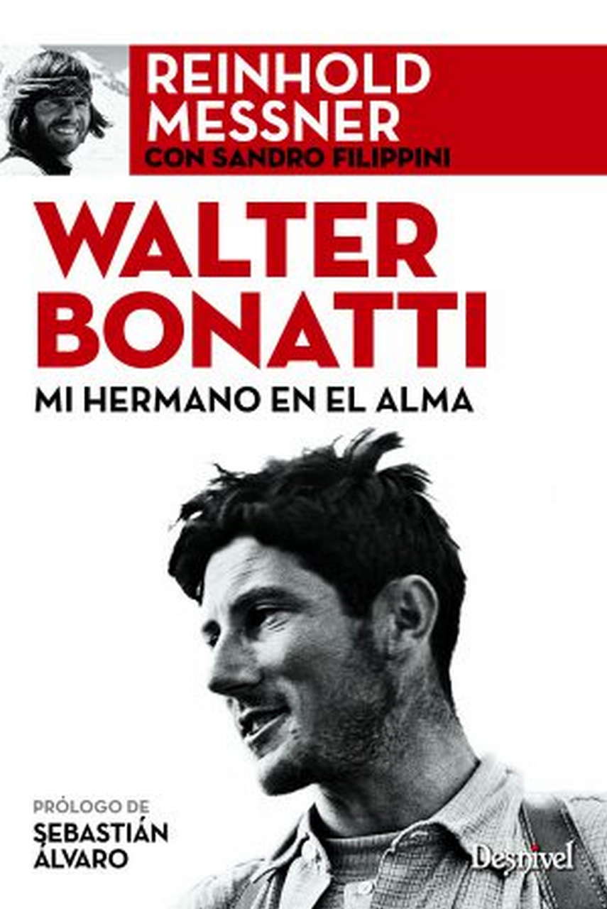 Literatura  Walter Bonatti. Mi hermano en el alma por Ediciones Desnivel
