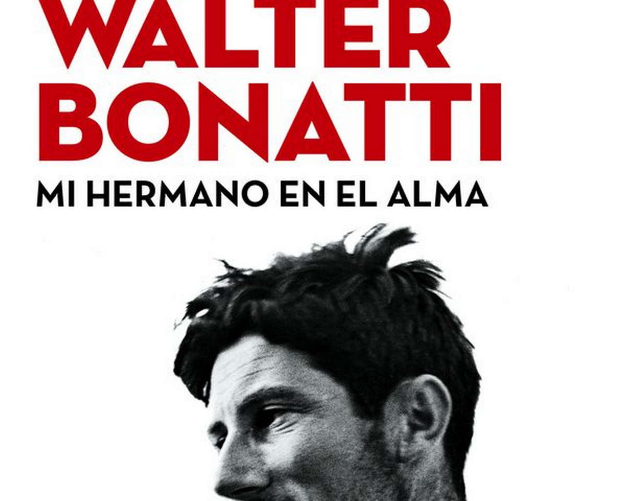 Walter Bonatti. Mi hermano en el alma por Ediciones Desnivel