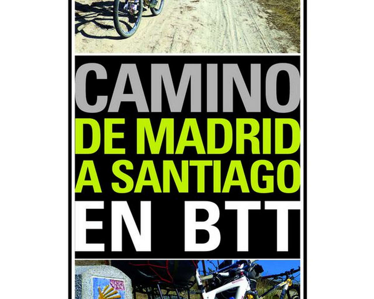 Camino de Madrid a Santiago en BTT.  por Ediciones Desnivel