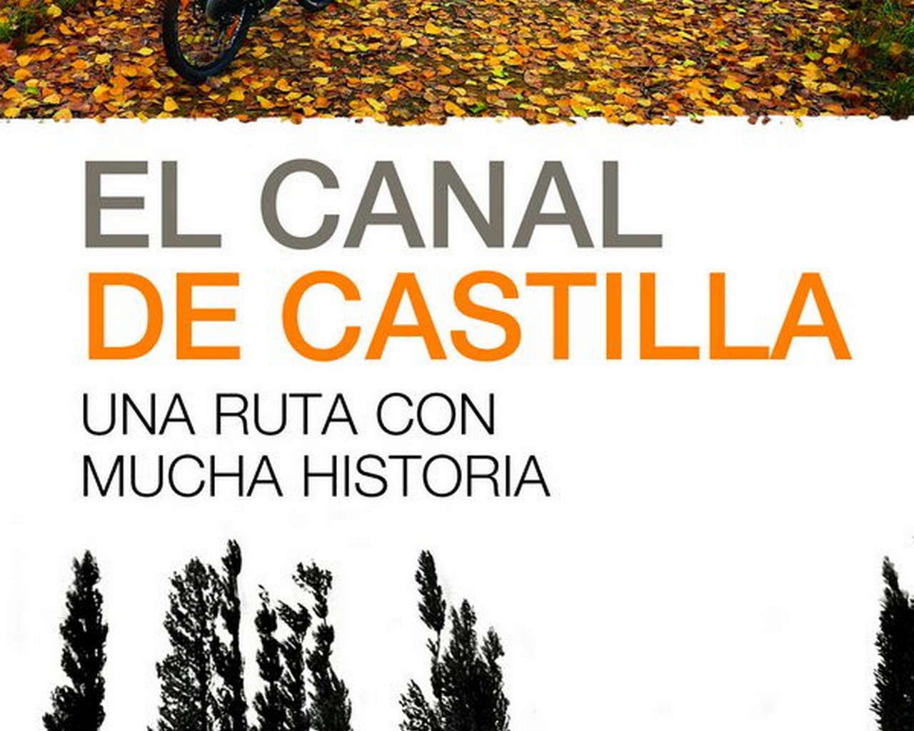 El Canal de Castilla. Una ruta con mucha historia por Ediciones Desnivel