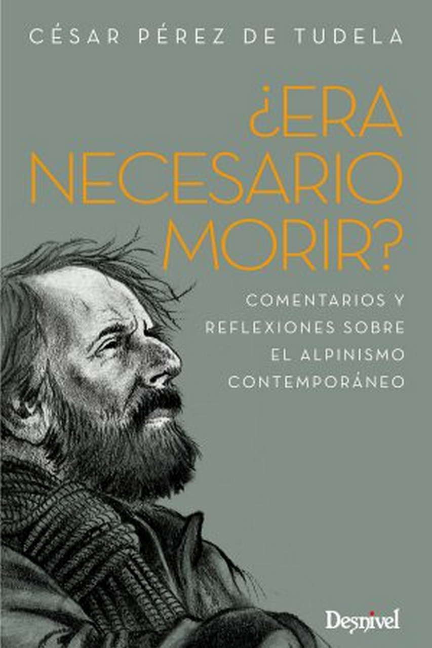Literatura  ¿Era necesario morir?. Comentarios y reflexiones sobre el alpinismo contemporáneo por Ediciones Desnivel