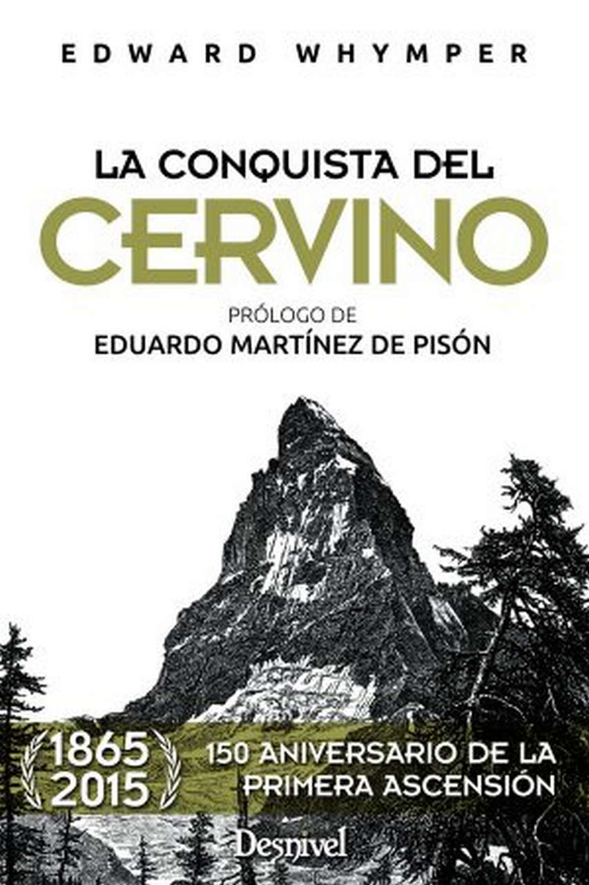 Literatura  La conquista del Cervino. Edición 150 aniversario de la primera ascensión por Ediciones Desnivel