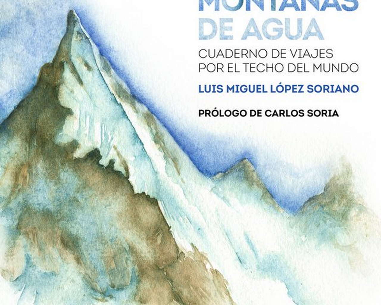 Montañas de agua. Cuaderno de viajes por el techo del mundo por Ediciones Desnivel