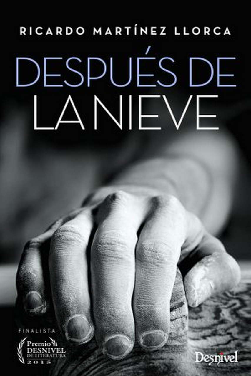 Literatura  Después de la nieve. Finalista Premio Desnivel de Literatura 2015 por Ediciones Desnivel