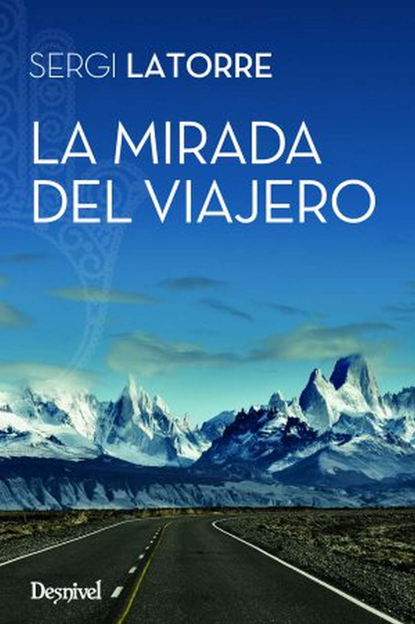 La mirada del viajero.  por Ediciones Desnivel