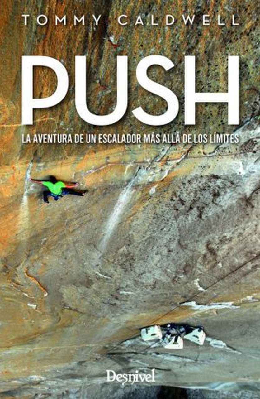 Literatura  Push. La aventura de un escalador más allá de los límites por Ediciones Desnivel
