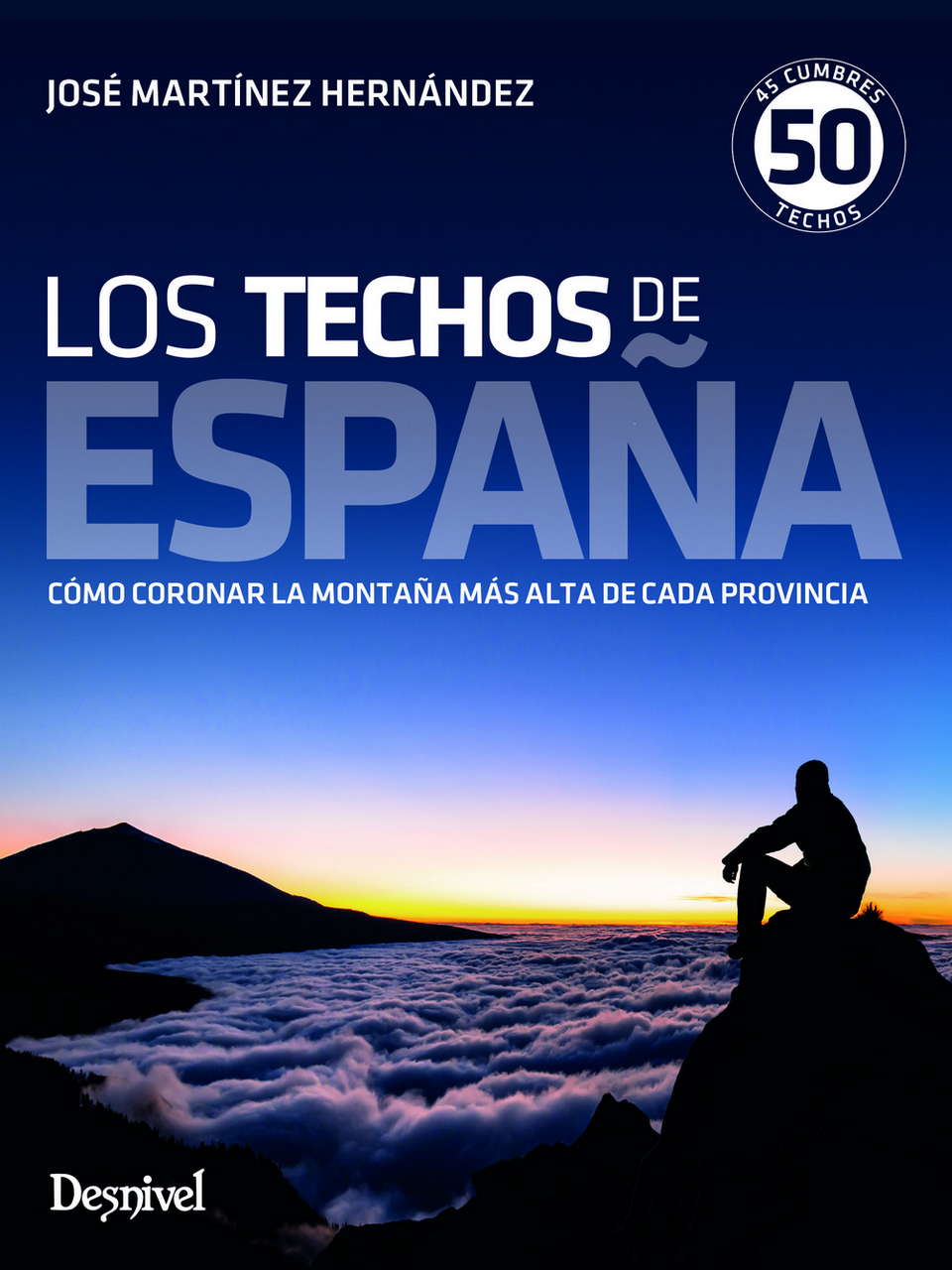 Guias Los techos de España. 45 cumbres - 50 techos por Ediciones Desnivel