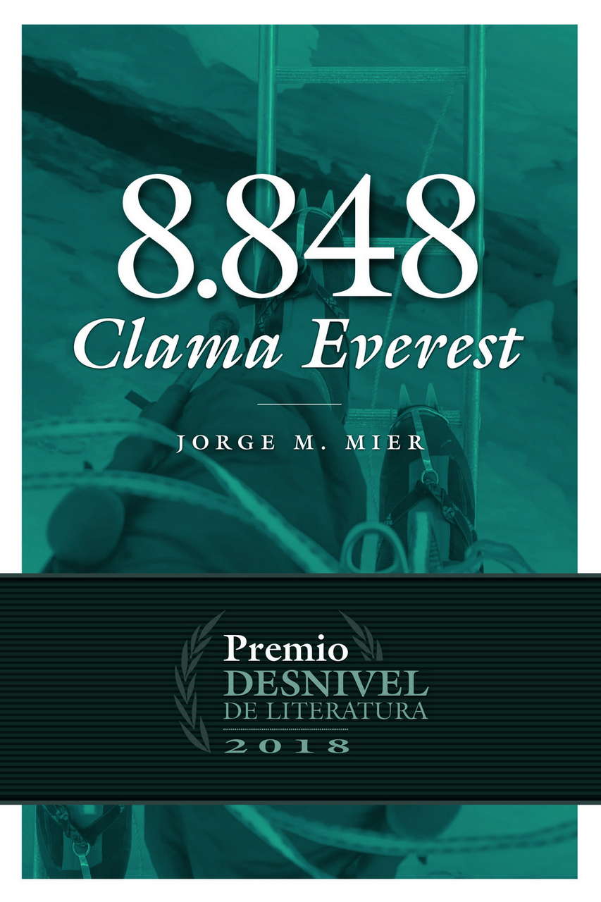 Literatura  8.848 Clama Everest. Premio Desnivel de Literatura 2018 por Ediciones Desnivel