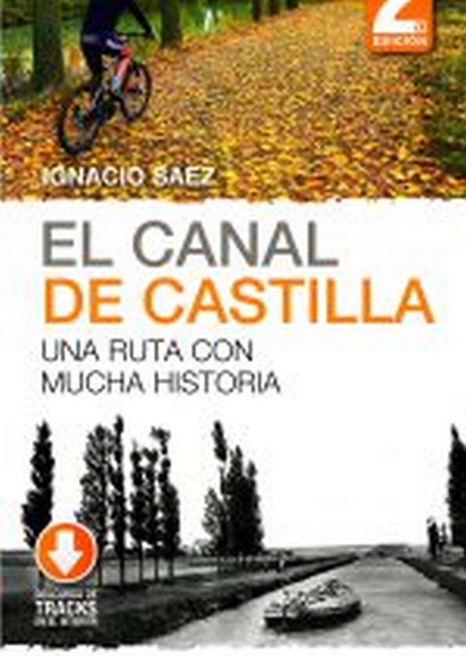 Guias  El Canal de Castilla. Un ruta con mucha historia por Ediciones Desnivel