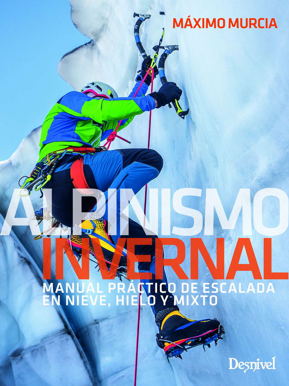 Manuales Alpinismo invernal. Manual práctico de escalada en nieve