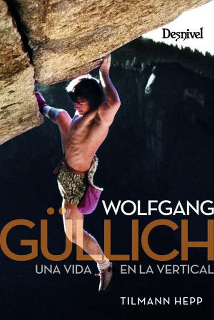 Literatura  Wolfgang Gullich. Una vida en la vertical por Ediciones Desnivel