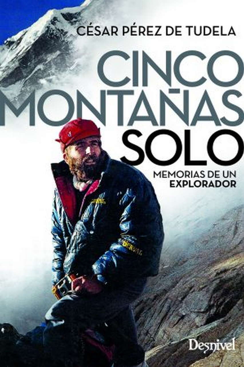 Literatura  Cinco montañas solo. Memorias de un explorador por Ediciones Desnivel