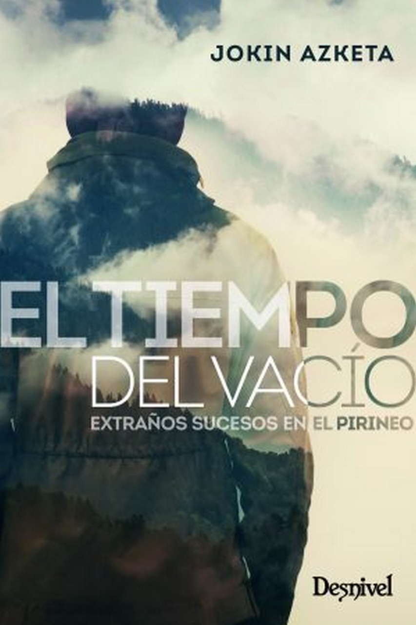 Literatura  El tiempo del vacío. Extraños sucesos en el Pirineo por Ediciones Desnivel