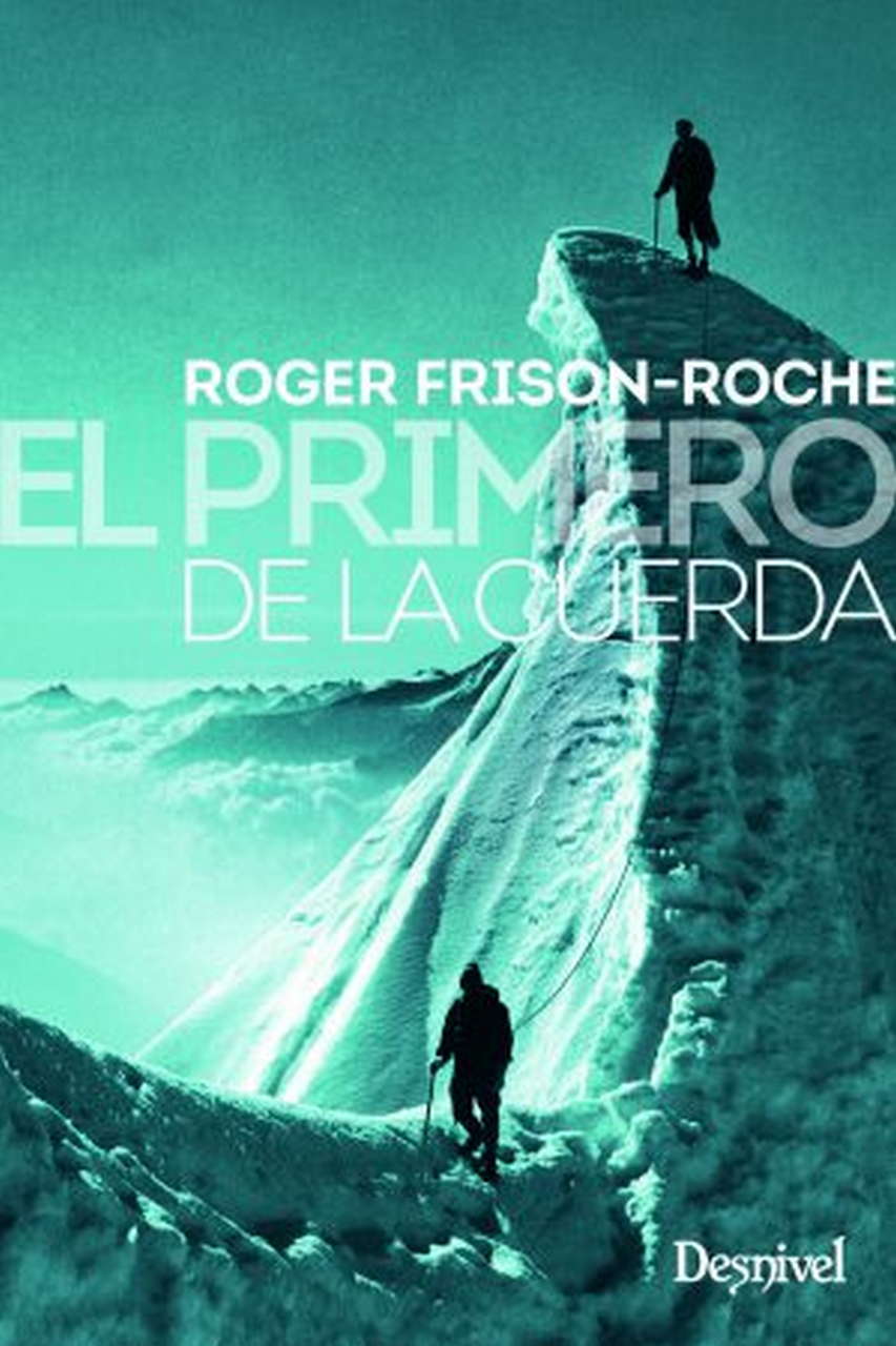 Literatura  El primero de la cuerda.  por Ediciones Desnivel