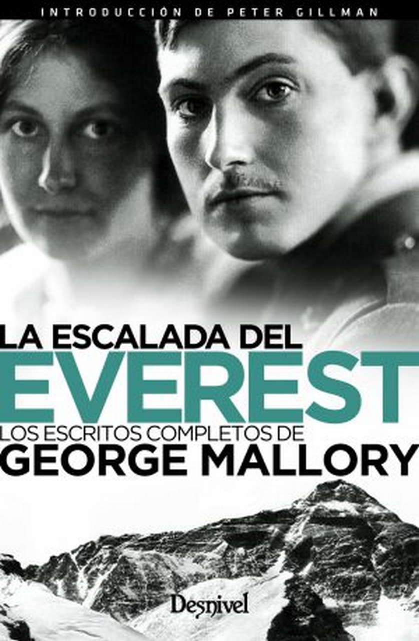 Literatura  La escalada del Everest. Los escritos completos de George Mallory por Ediciones Desnivel