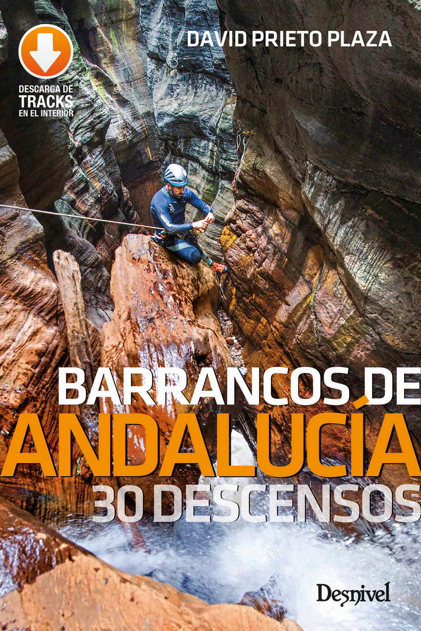Barrancos de Andalucía. 30 descensos por Ediciones Desnivel