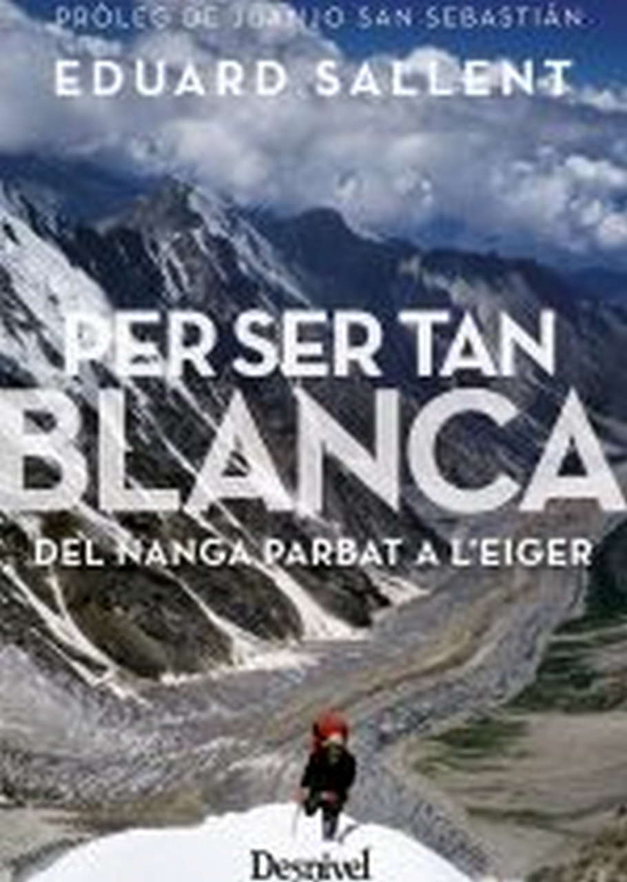 Literatura  Per ser tan blanca. Del Nanga Parbat a l`Eiger por Ediciones Desnivel