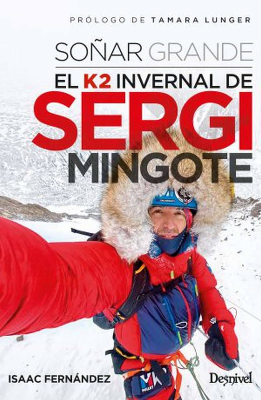 Literatura  Soñar grande. El K2 invernal de Sergi Mingote por Ediciones Desnivel