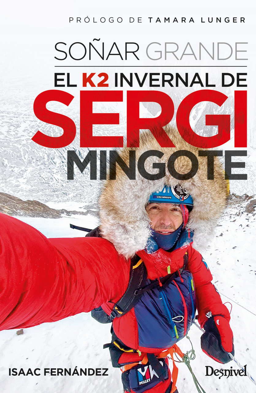 Literatura Soñar grande. El K2 invernal de Sergi Mingote por Ediciones Desnivel