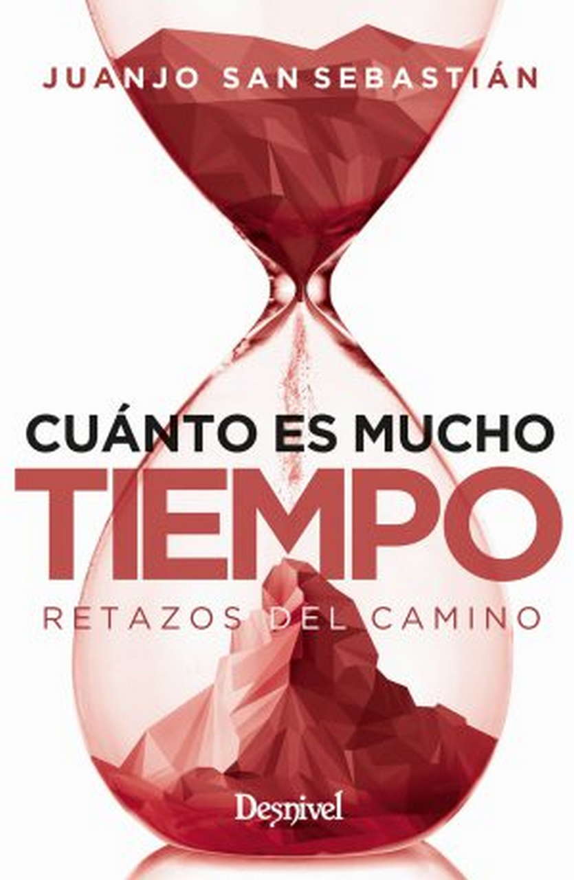Literatura  Cuánto es mucho tiempo. Retazos del camino por Ediciones Desnivel