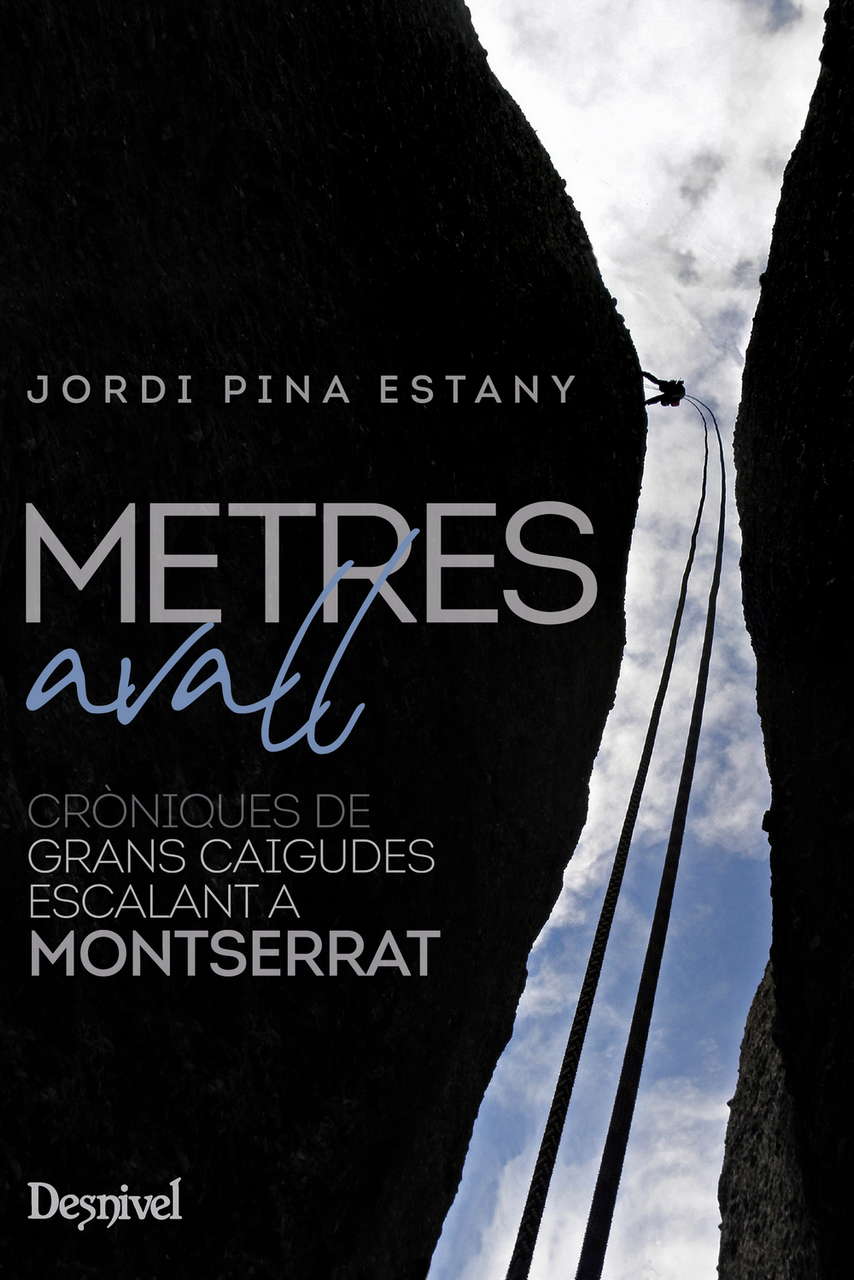 Literatura METRES AVALL. CRÒNIQUES DE GRANS CAIGUDES ESCALANT A MONTSERRAT por Ediciones Desnivel