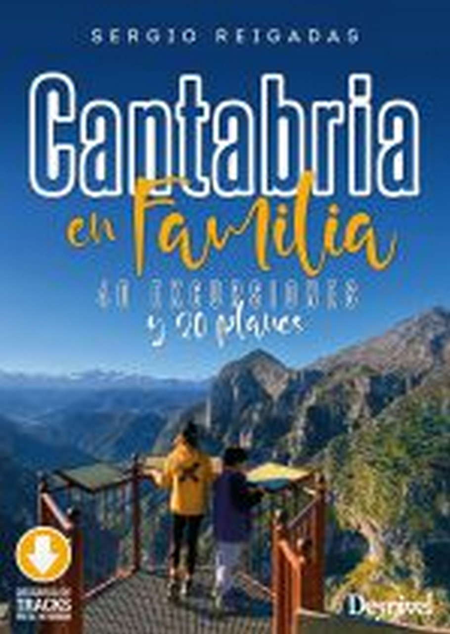 Guias  Cantabria en familia. 40 excursiones y 20 planes por Ediciones Desnivel