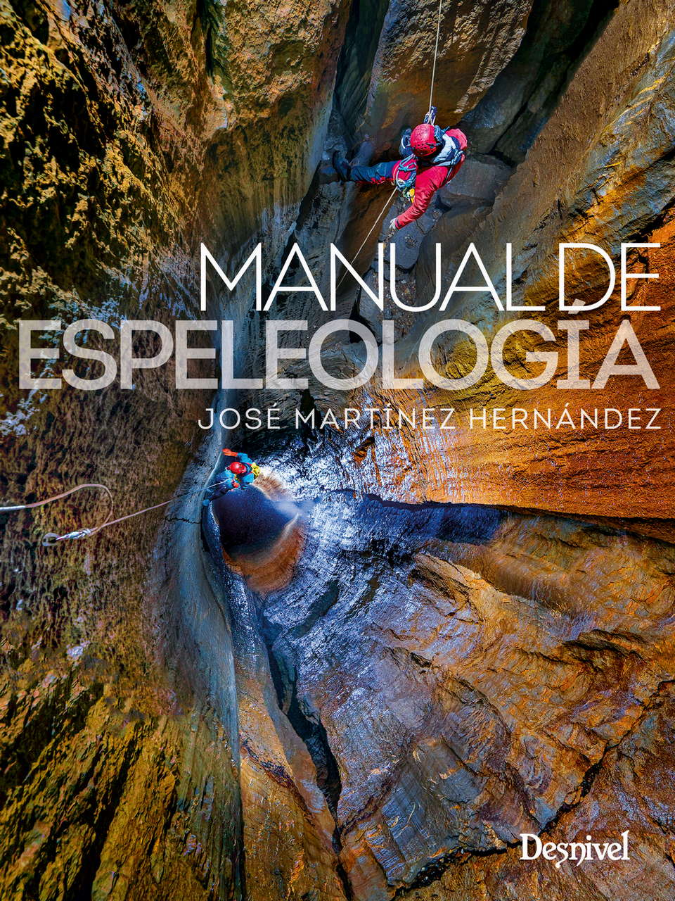 Manuales Manual de espeleología. por Ediciones Desnivel