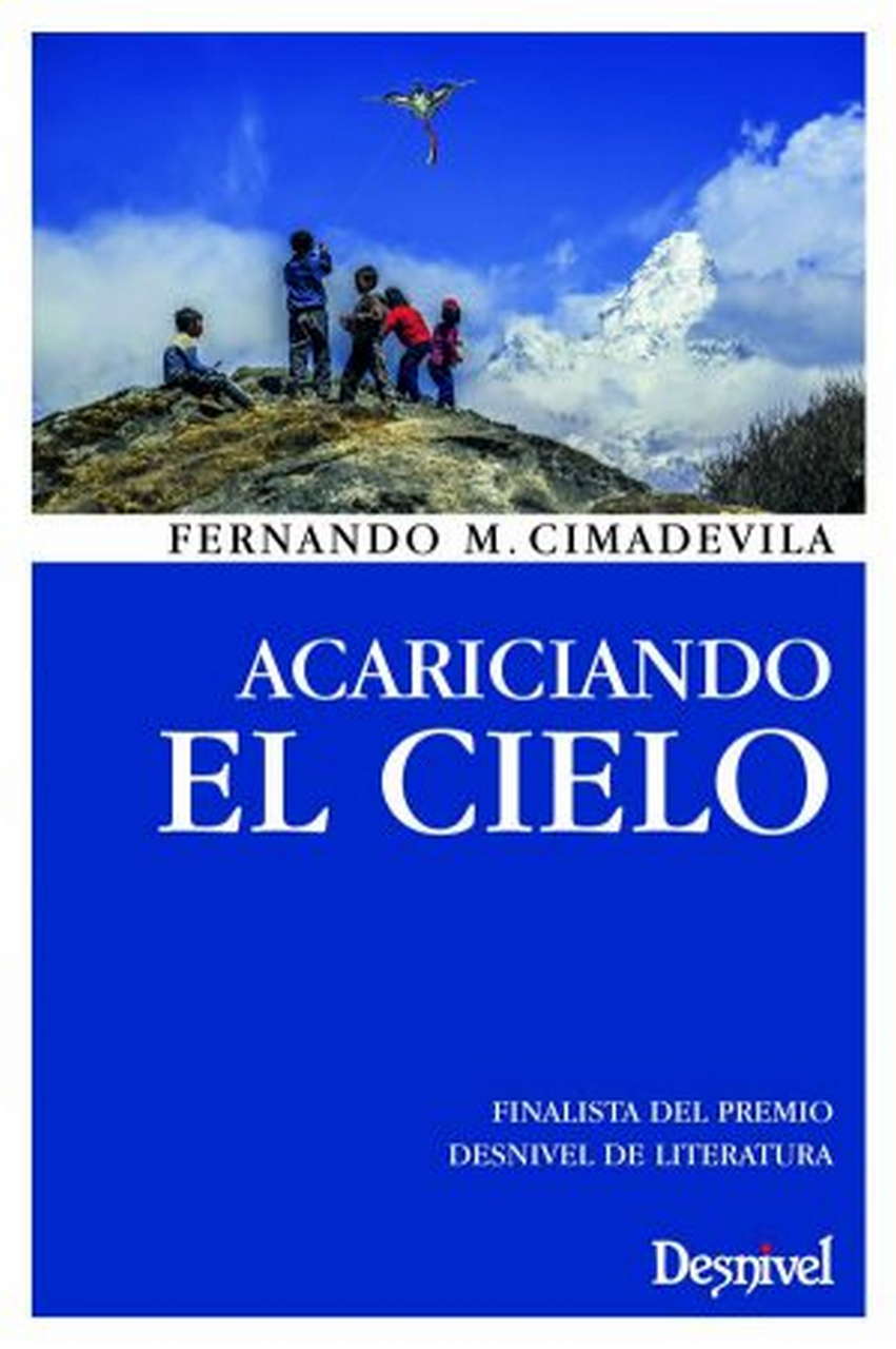 Literatura  Acariciando el cielo.  por Ediciones Desnivel