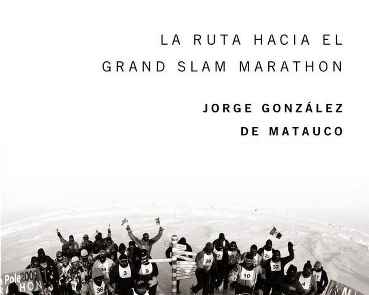 En busca de las carreras extremas. La ruta hacia el Grand Slam Marathon por Ediciones Desnivel