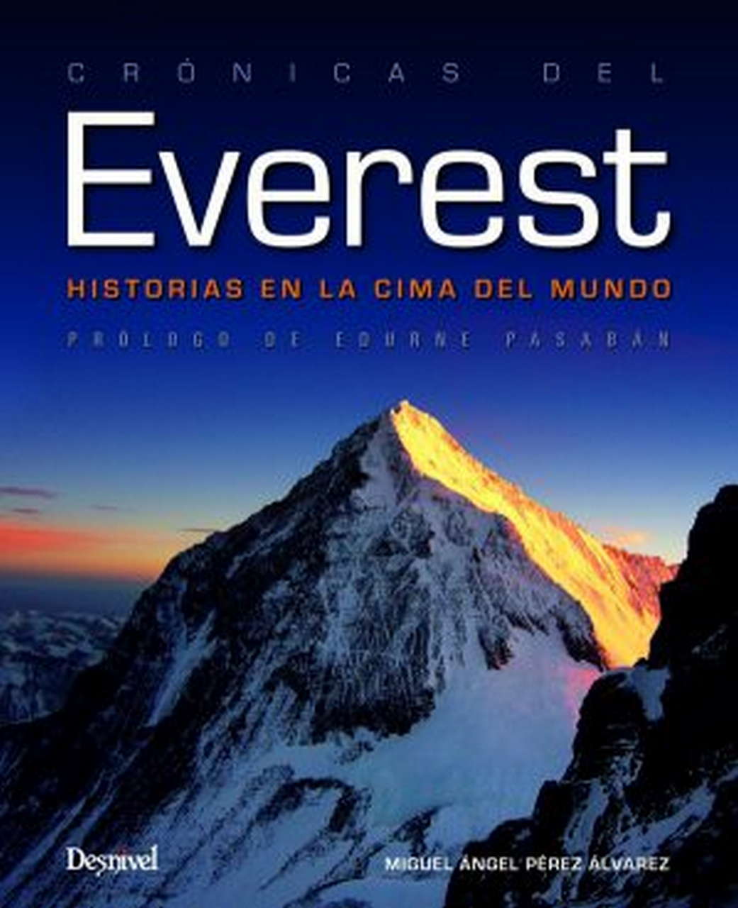 Grandes obras  Crónicas del Everest. Historias en la cima del mundo por Ediciones Desnivel