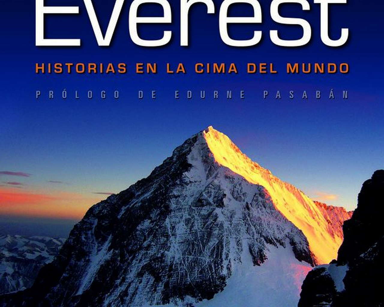 Crónicas del Everest. Historias en la cima del mundo por Ediciones Desnivel
