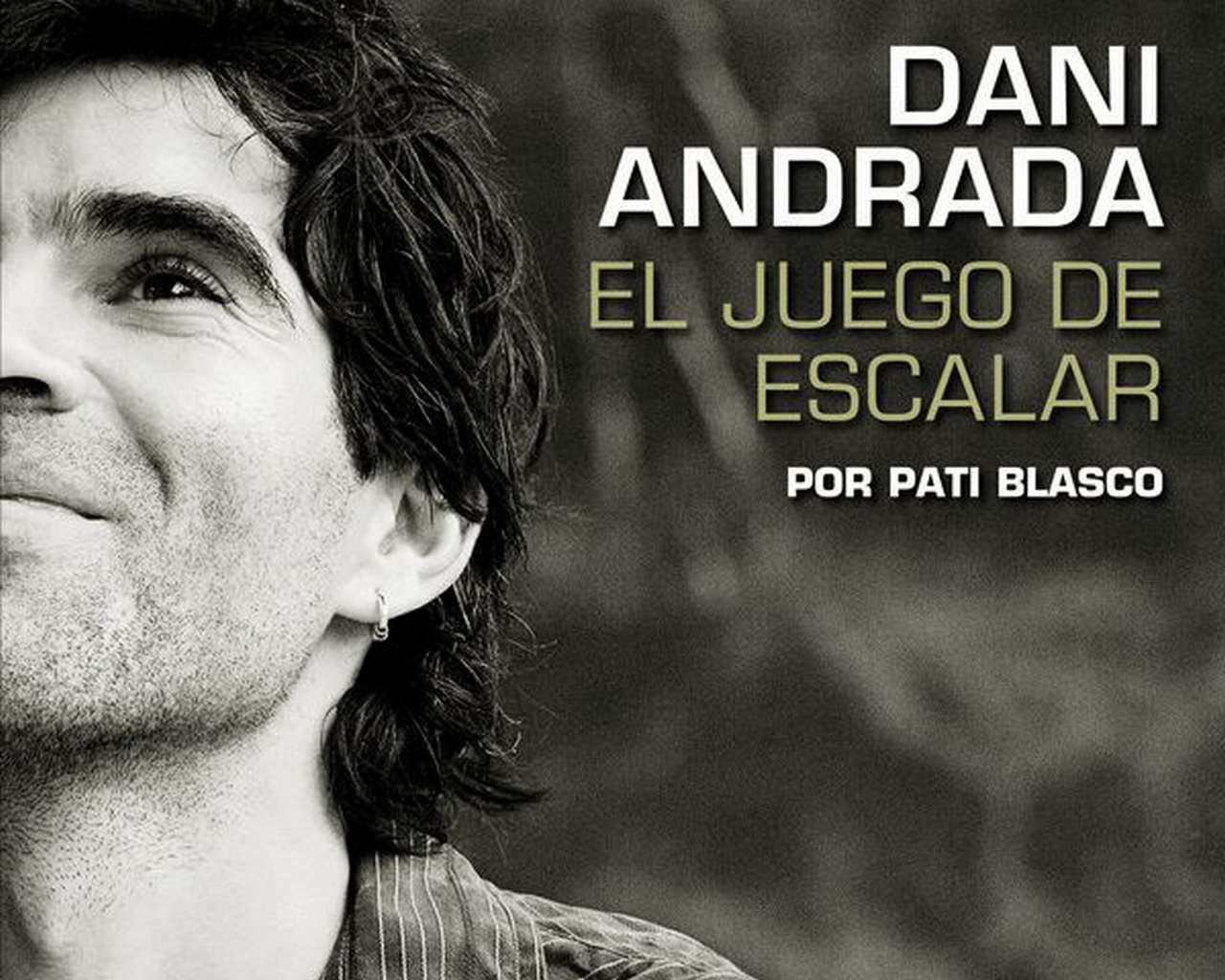 Dani Andrada. El juego de escalar por Ediciones Desnivel