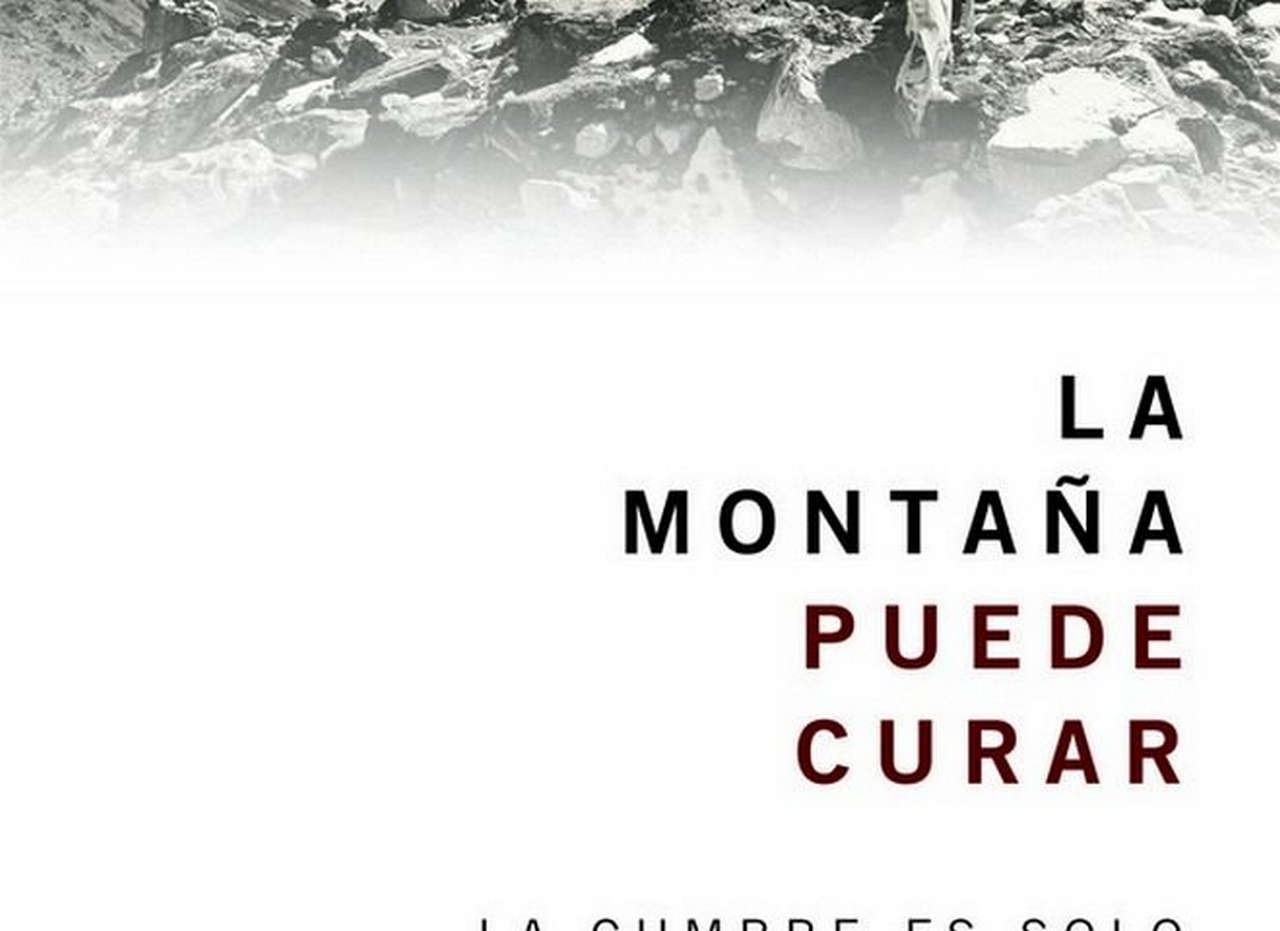 La montaña puede curar. La cumbre es solo la mitad del camino por Ediciones Desnivel