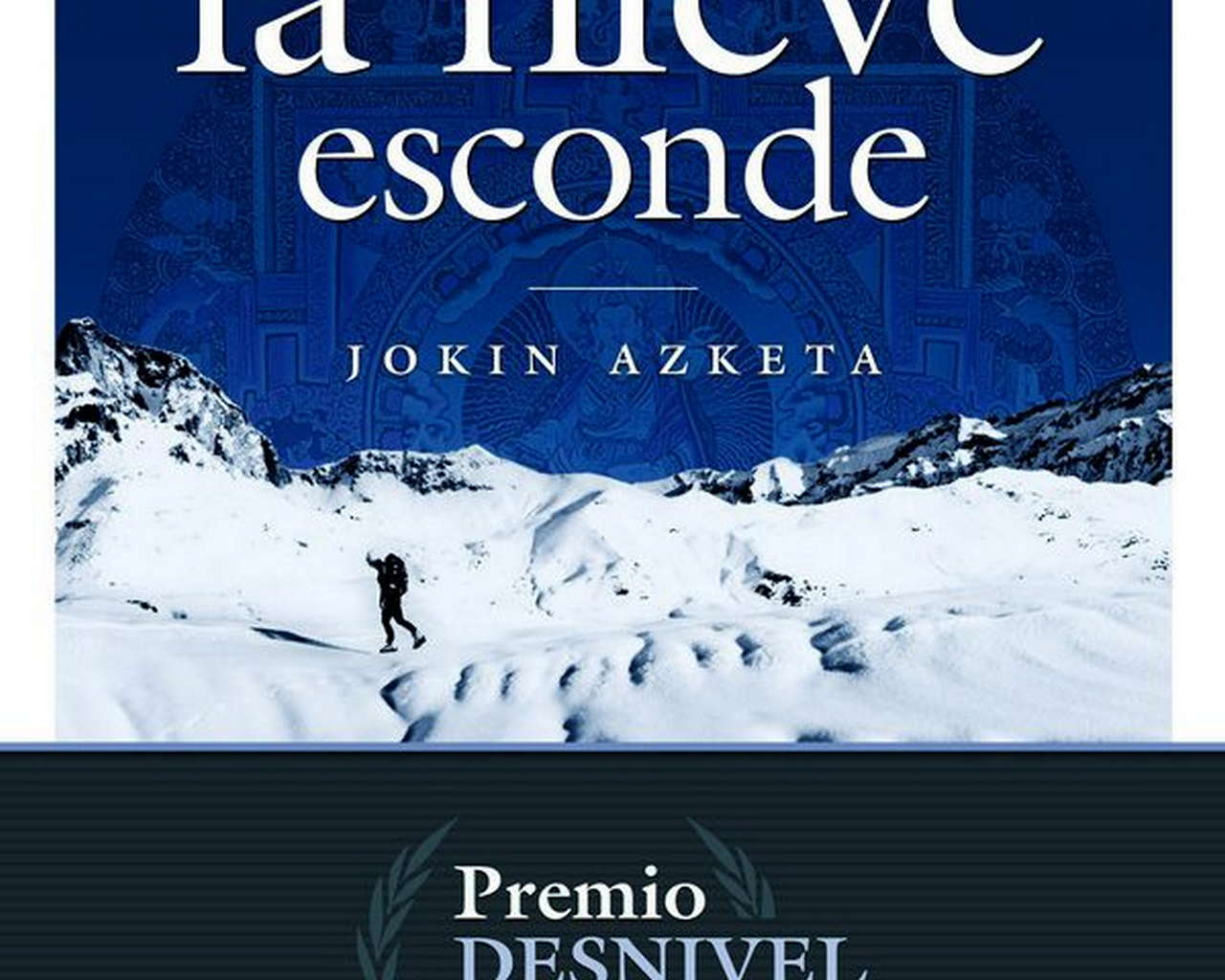 Lo que la nieve esconde.  por Ediciones Desnivel
