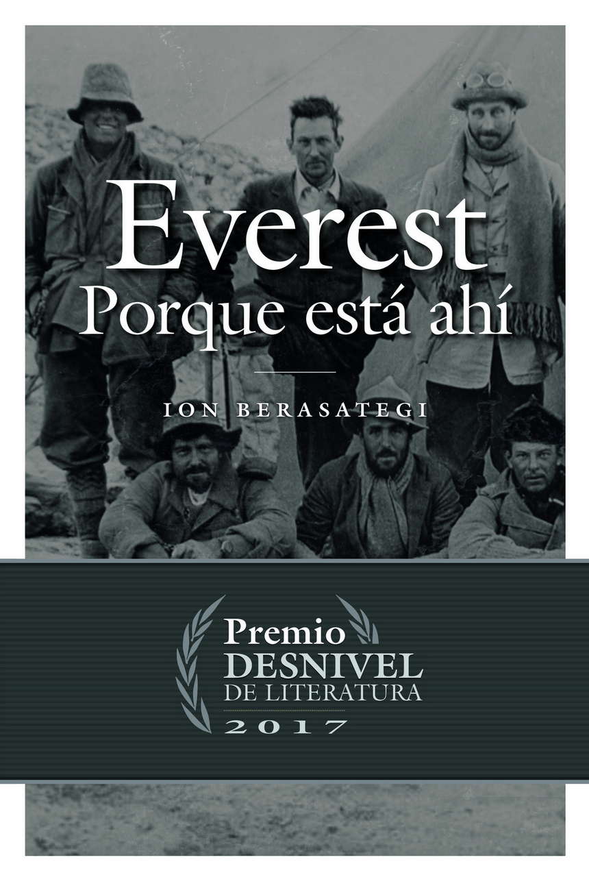 Literatura  Everest. Porque está ahí. PREMIO DESNIVEL 2017 por Ediciones Desnivel
