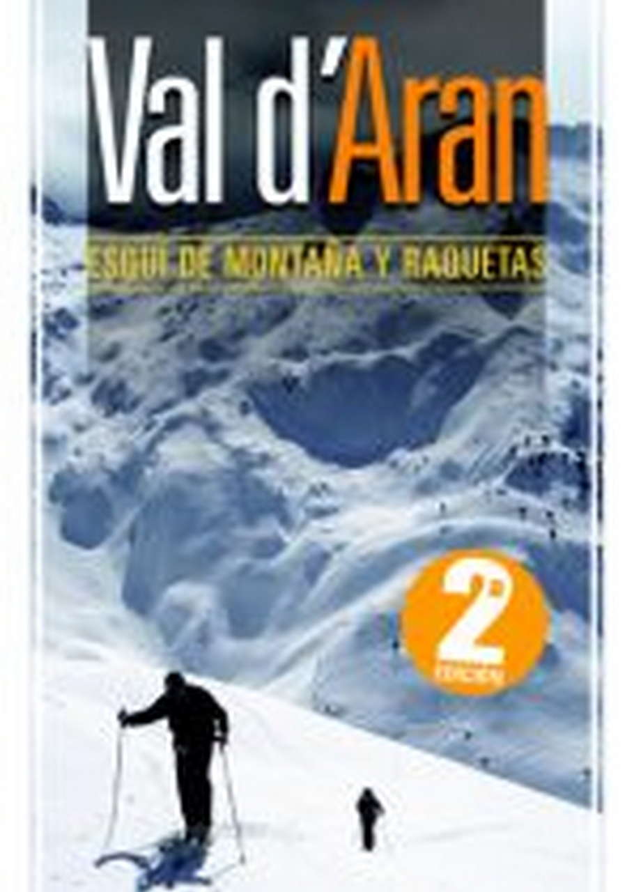 Guias  Val d’Aran. Esquí de montaña y raquetas 75 itinerarios por Ediciones Desnivel